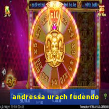 andressa urach fudendo